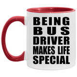 Being Bus Driver Makes Life Special - 11oz Accent Mug Red