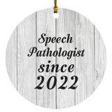 Speech Pathologist Since 2022 - Circle Ornament F