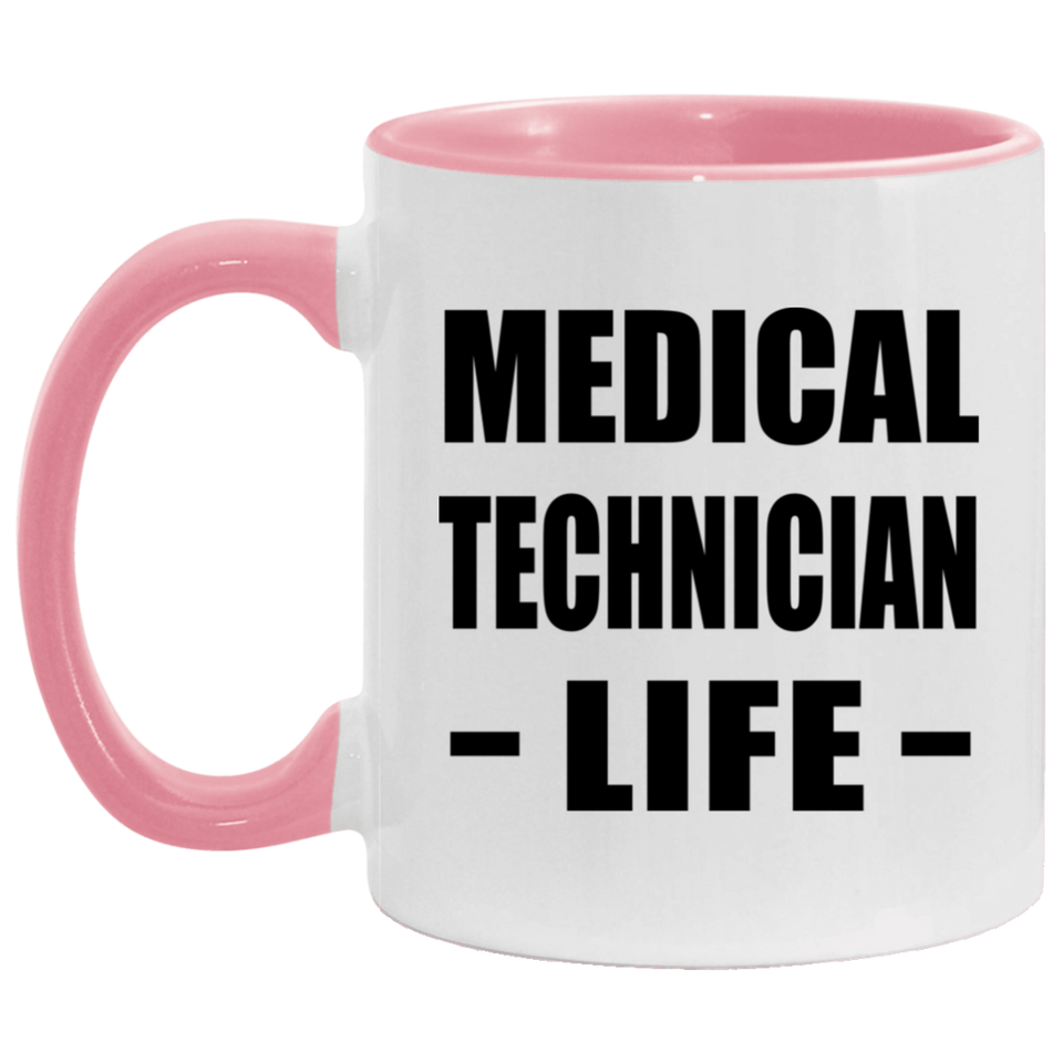 Medical Technician Life - 11oz Accent Mug Pink