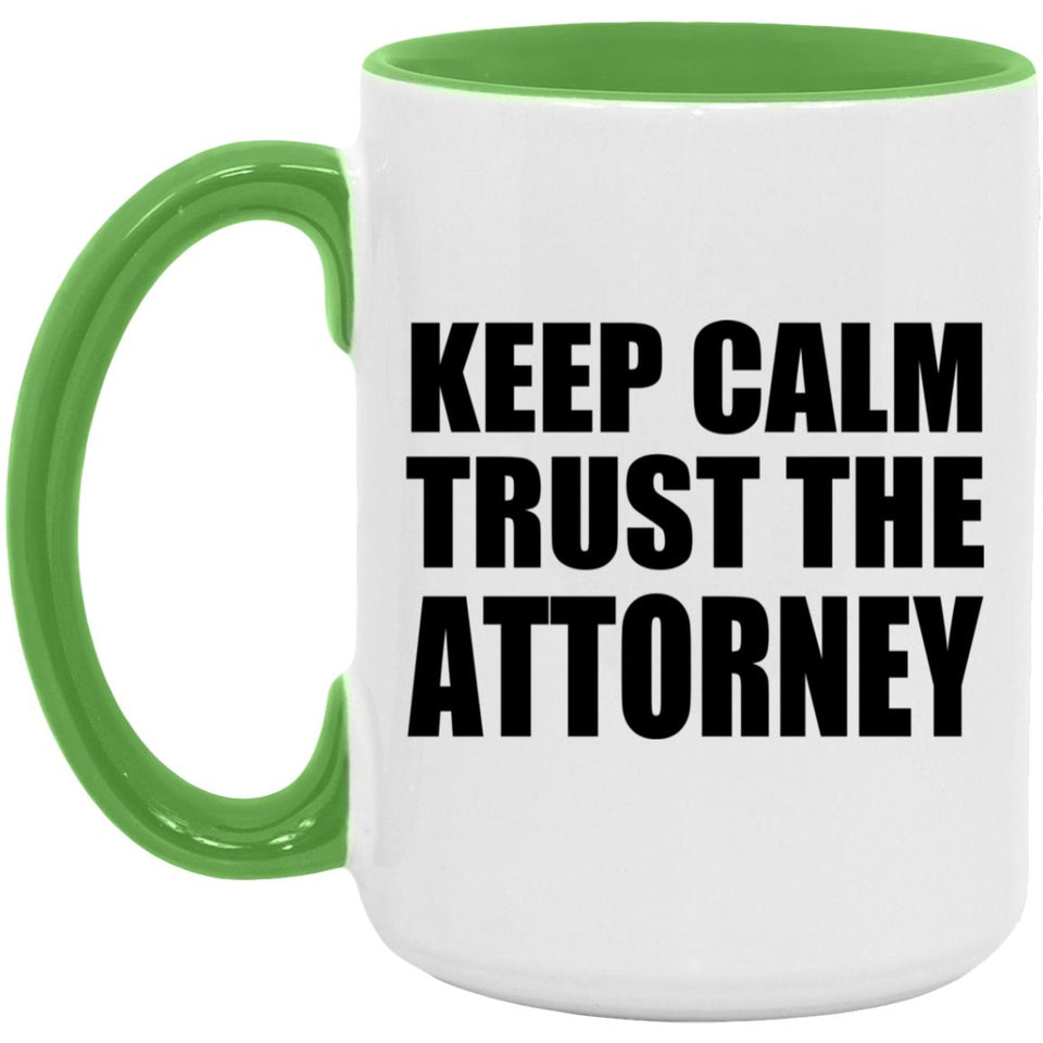 Keep Calm and Trust The Attorney - 15oz Accent Mug Green