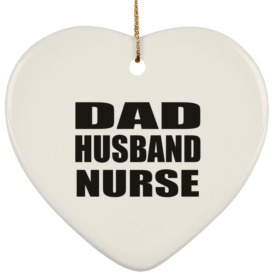 Dad Husband Nurse - Heart Ornament