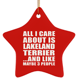 All I Care About Is Lakeland Terrier - Star Ornament
