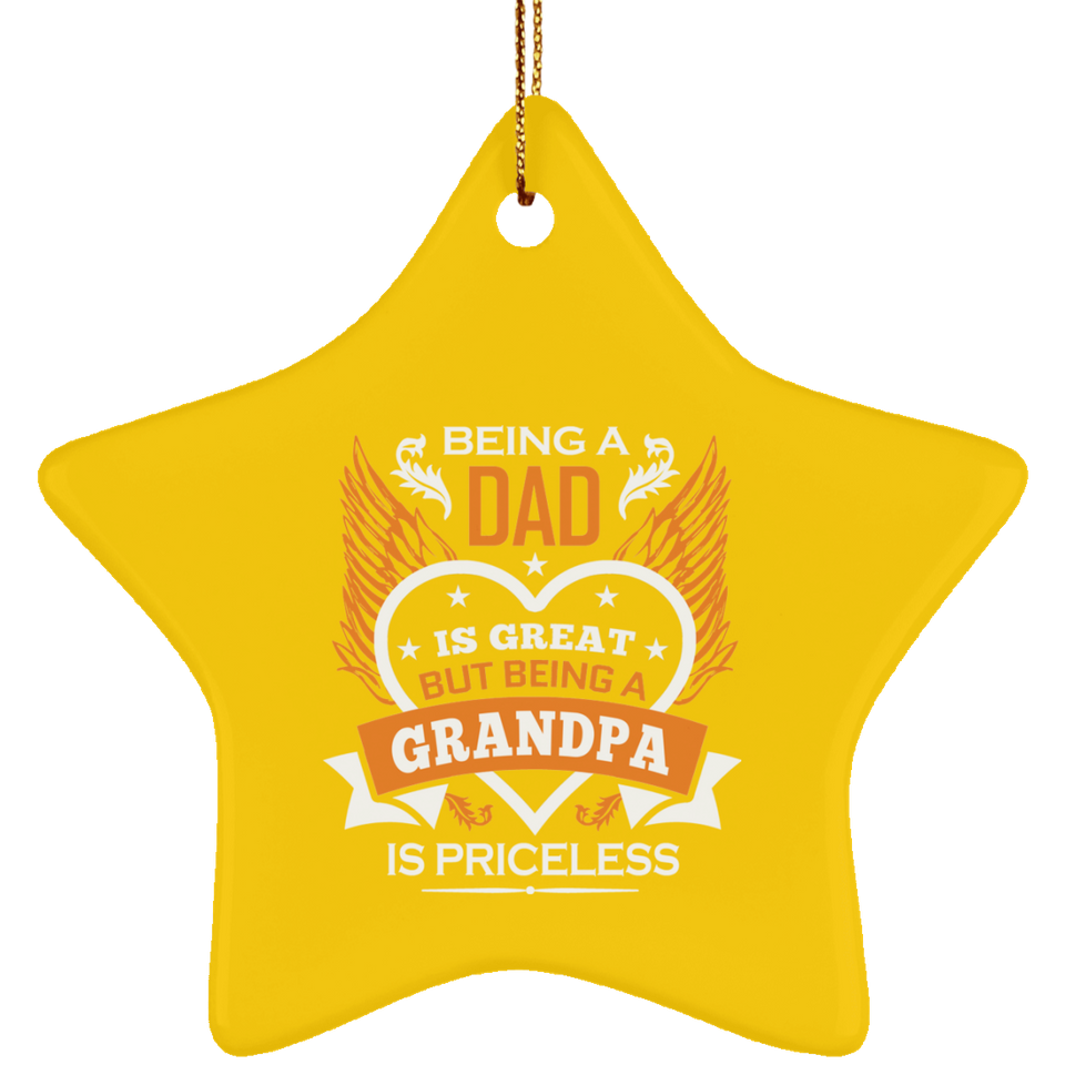 Being A Dad Is Great But Being A Grandpa is Priceless - Star Ornament
