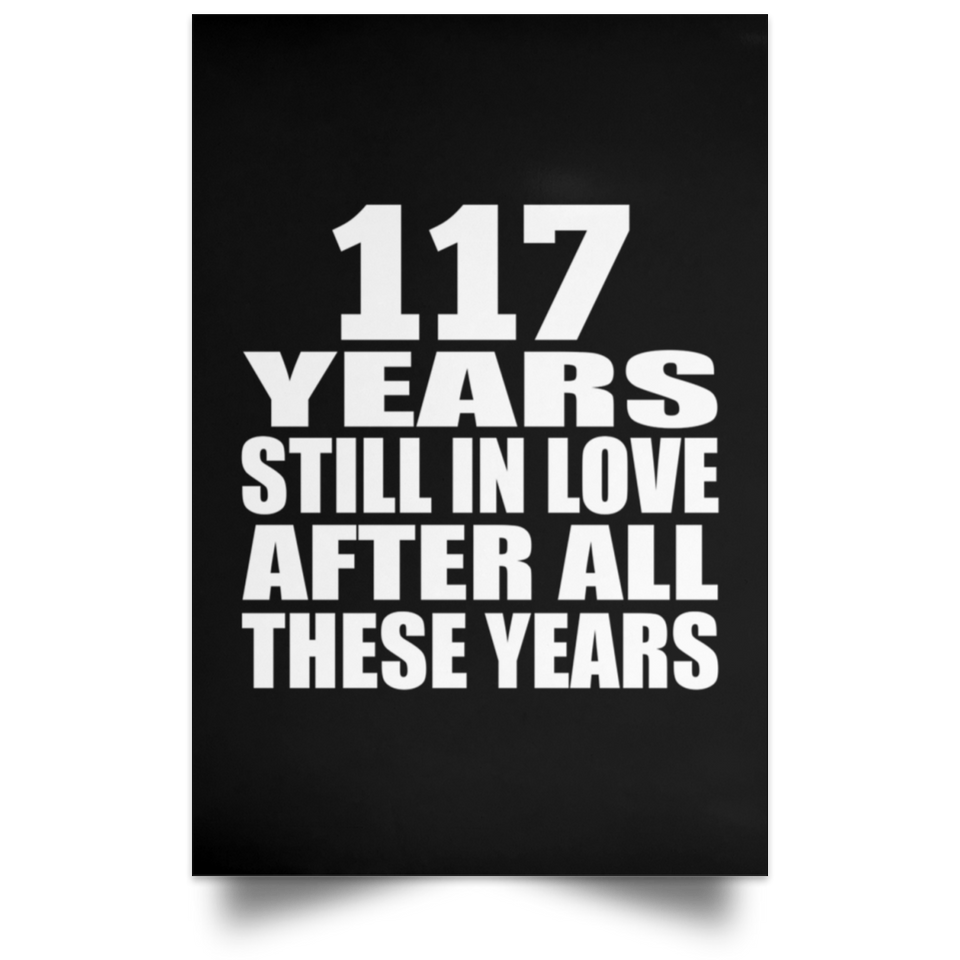117th Anniversary 117 Years Still In Love After These Years - Poster Portrait