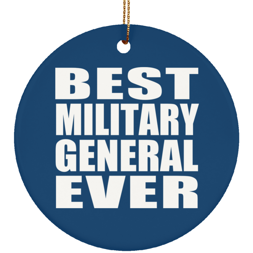 Best Military General Ever - Circle Ornament