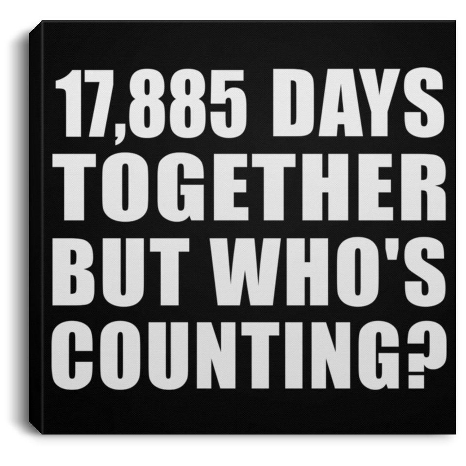 49th Anniversary 17,885 Days Together But Who's Counting - Canvas Square