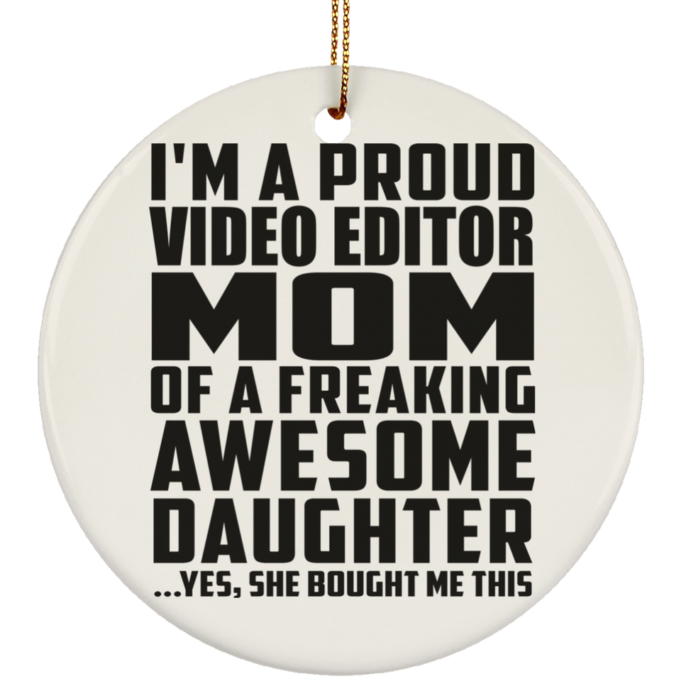 Proud Video Editor Mom Of Awesome Daughter - Circle Ornament