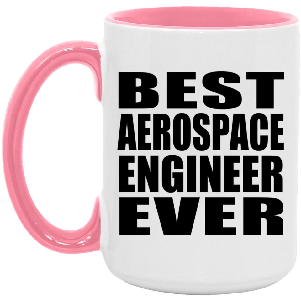 Best Aerospace Engineer Ever - 15oz Accent Mug Pink