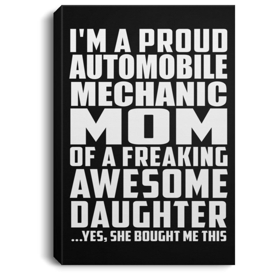 Proud Automobile Mechanic Mom Of Awesome Daughter - Canvas Portrait