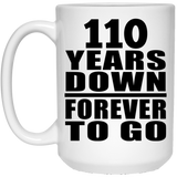 110th Anniversary 110 Years Down Forever to Go - 15oz Coffee Mug