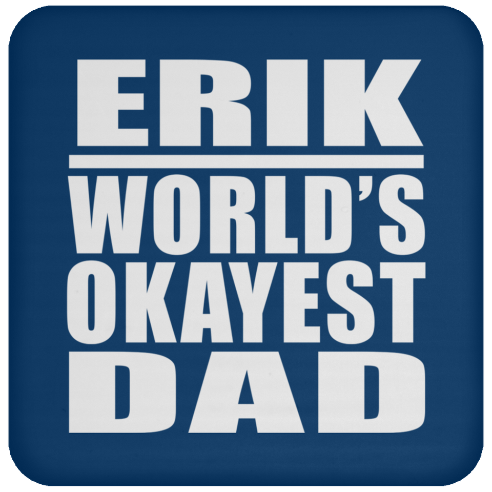 Erik World's Okayest Dad - Drink Coaster