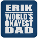 Erik World's Okayest Dad - Drink Coaster