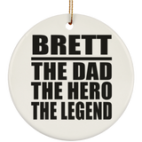 Brett The Dad The Hero The Legend - Circle Ornament