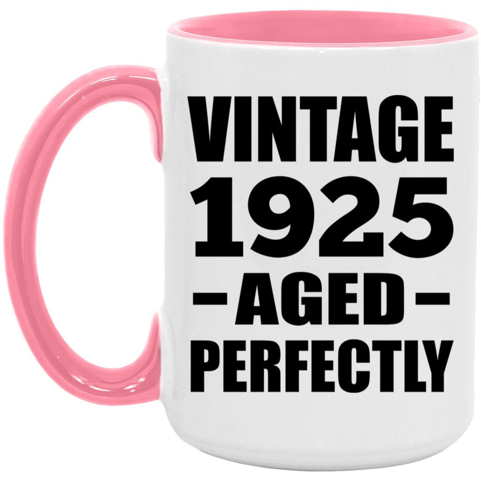 99th Birthday Vintage 1925 Aged Perfectly - 15oz Accent Mug Pink