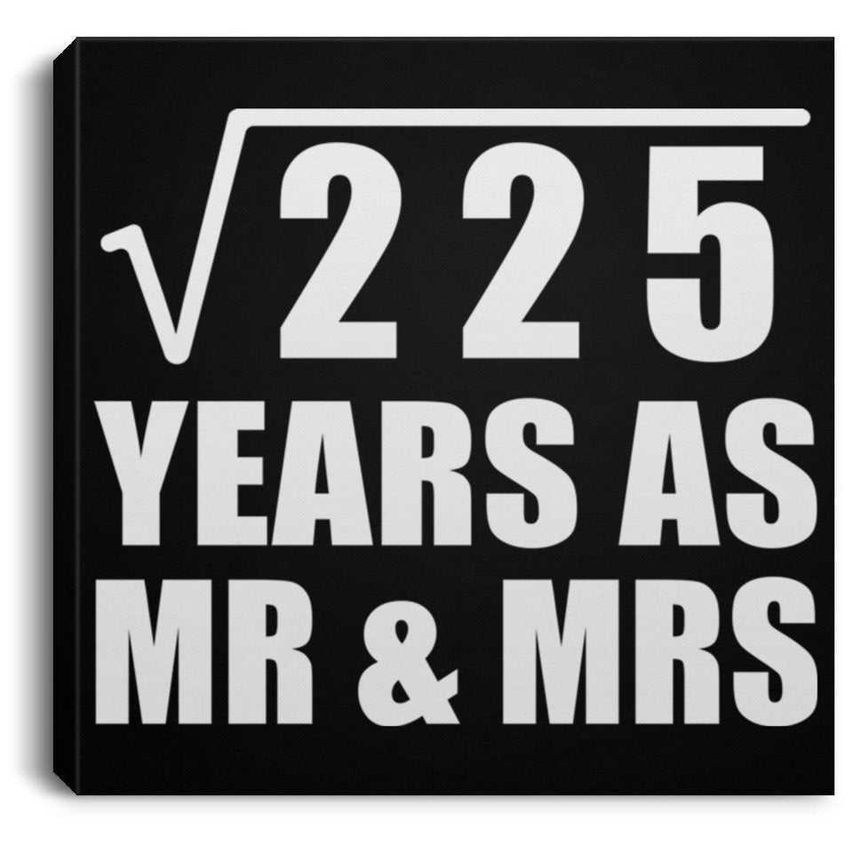 15th Anniversary Square Root of 225 Years As Mr & Mrs - Canvas Square
