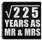 15th Anniversary Square Root of 225 Years As Mr & Mrs - Canvas Square