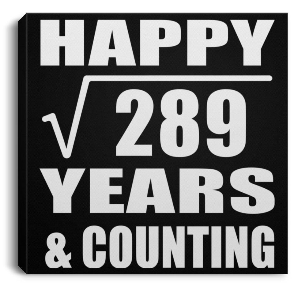 Happy 17th Anniversary Square Root of 289 Years & Counting - Canvas Square