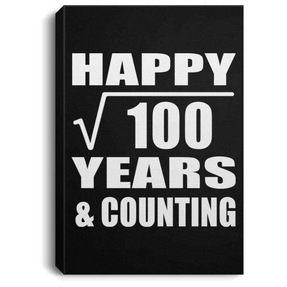 Happy 10th Anniversary Square Root of 100 Years & Counting - Canvas Portrait