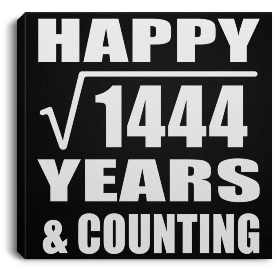 Happy 38th Anniversary Square Root of 1444 Years & Counting - Canvas Square