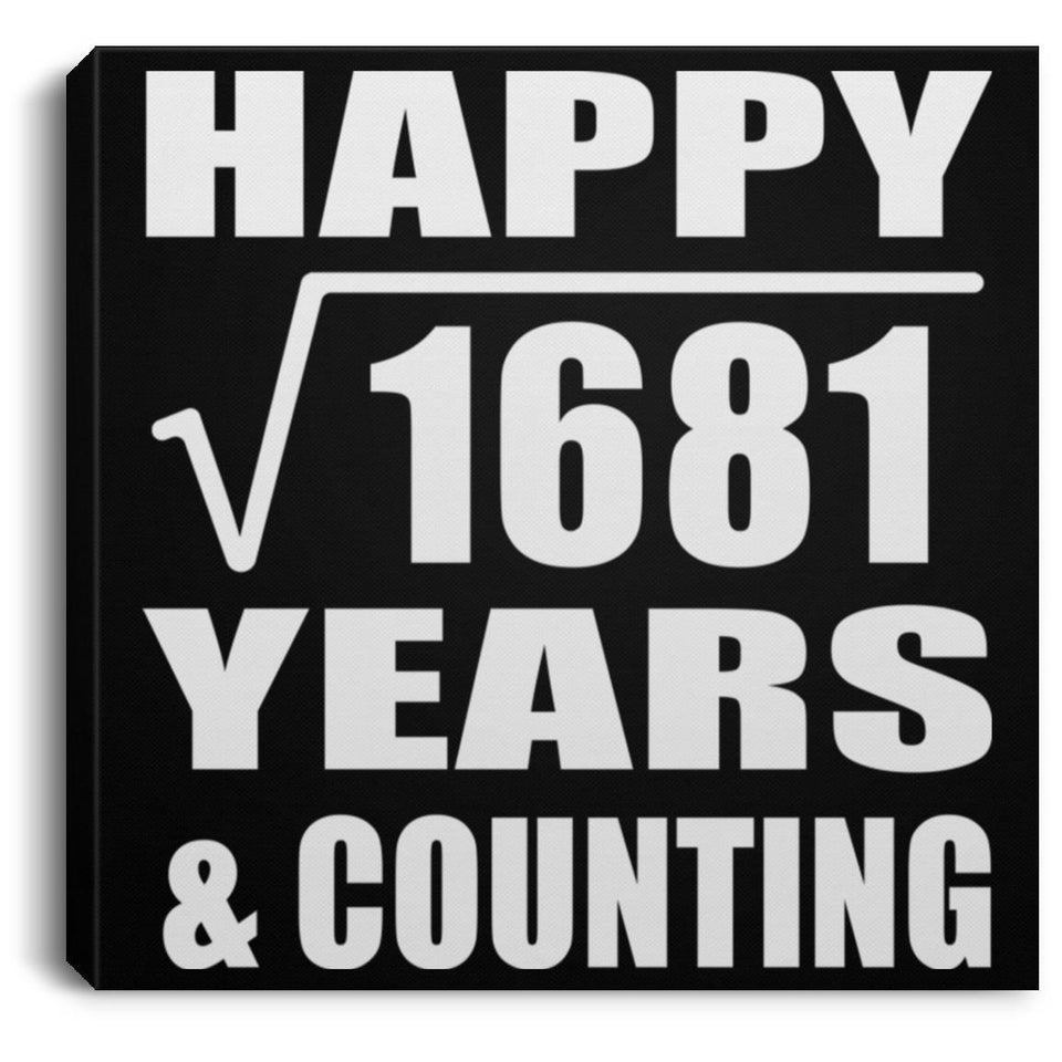 Happy 41st Anniversary Square Root of 1681 Years & Counting - Canvas Square