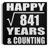 Happy 29th Anniversary Square Root of 841 Years & Counting - Canvas Square