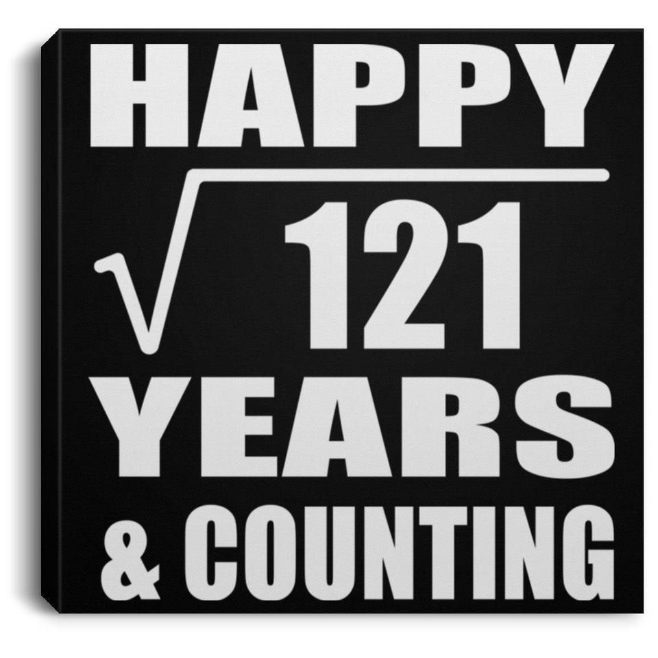 Happy 11th Anniversary Square Root of 121 Years & Counting - Canvas Square