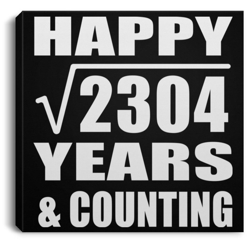 Happy 48th Anniversary Square Root of 2304 Years & Counting - Canvas Square