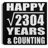 Happy 48th Anniversary Square Root of 2304 Years & Counting - Canvas Square