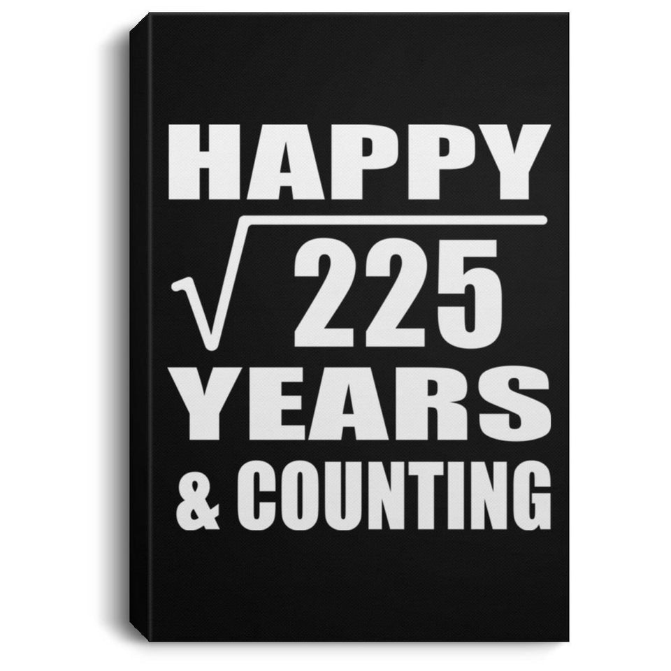 Happy 15th Anniversary Square Root of 225 Years & Counting - Canvas Portrait