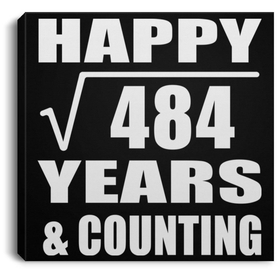 Happy 22nd Anniversary Square Root of 484 Years & Counting - Canvas Square