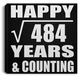 Happy 22nd Anniversary Square Root of 484 Years & Counting - Canvas Square