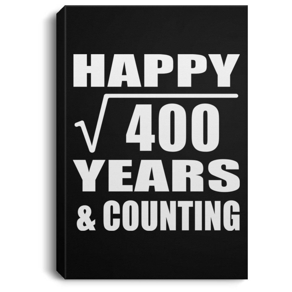 Happy 20th Anniversary Square Root of 400 Years & Counting - Canvas Portrait