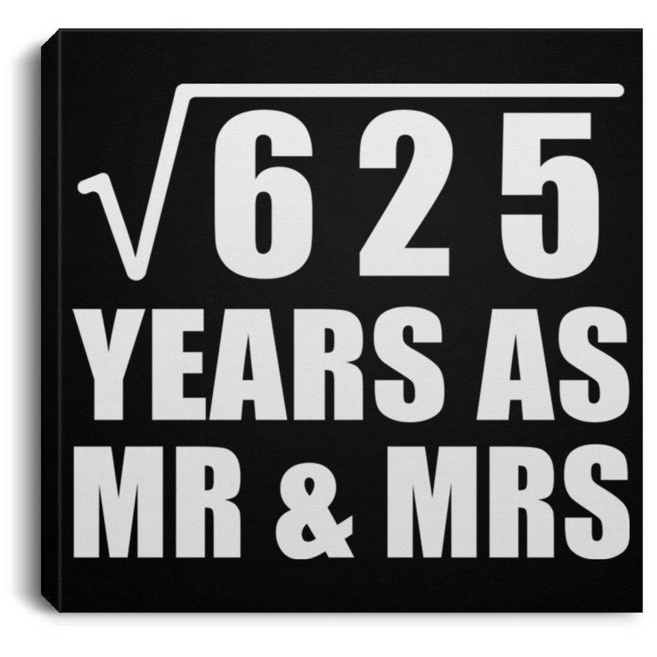 25th Anniversary Square Root of 625 Years As Mr & Mrs - Canvas Square