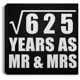 25th Anniversary Square Root of 625 Years As Mr & Mrs - Canvas Square
