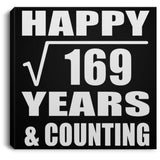 Happy 13th Anniversary Square Root of 169 Years & Counting - Canvas Square