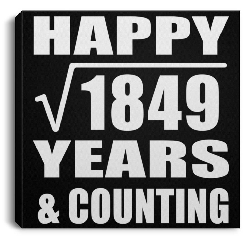 Happy 43rd Anniversary Square Root of 1849 Years & Counting - Canvas Square