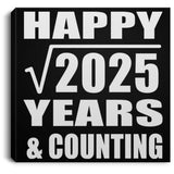 Happy 45th Anniversary Square Root of 2025 Years & Counting - Canvas Square
