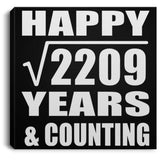 Happy 47th Anniversary Square Root of 2209 Years & Counting - Canvas Square