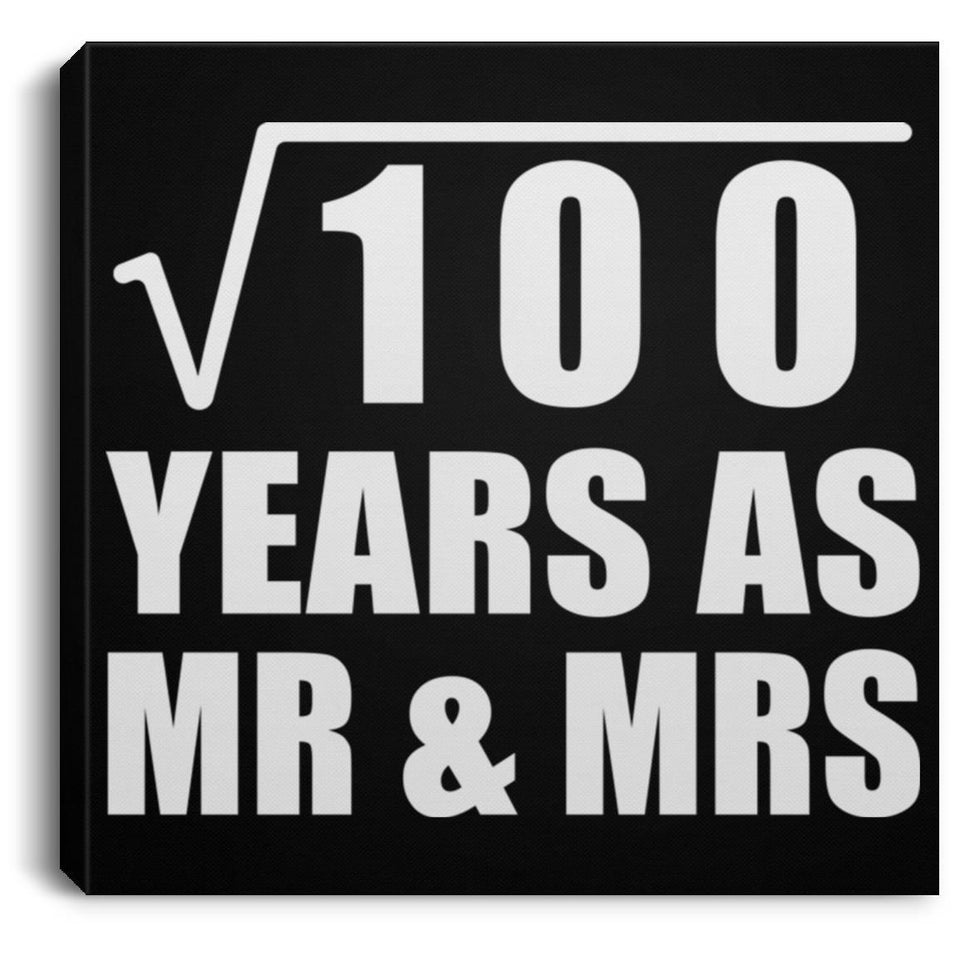 10th Anniversary Square Root of 100 Years As Mr & Mrs - Canvas Square