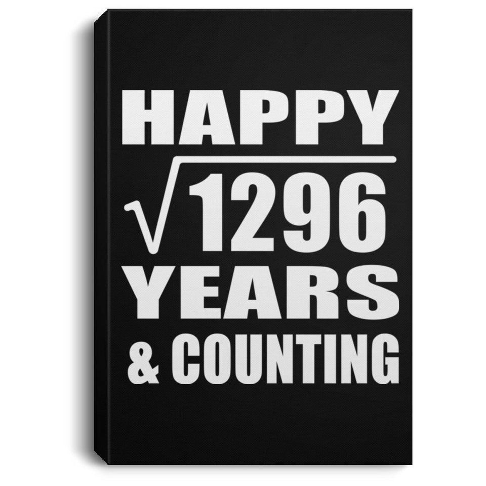 Happy 36th Anniversary Square Root of 1296 Years & Counting - Canvas Portrait