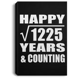 Happy 35th Anniversary Square Root of 1225 Years & Counting - Canvas Portrait