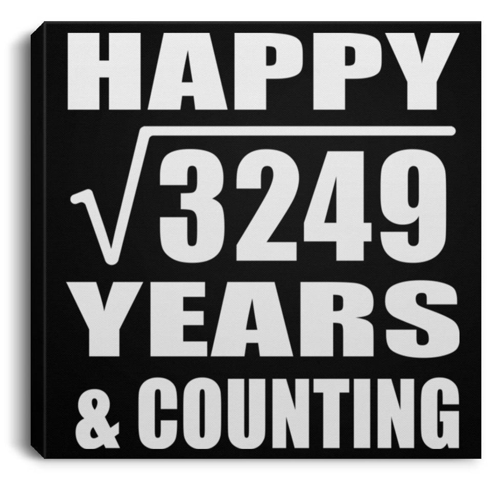 Happy 57th Anniversary Square Root of 3249 Years & Counting - Canvas Square