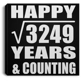 Happy 57th Anniversary Square Root of 3249 Years & Counting - Canvas Square