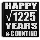 Happy 35th Anniversary Square Root of 1225 Years & Counting - Canvas Square