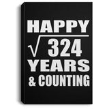 Happy 18th Anniversary Square Root of 324 Years & Counting - Canvas Portrait