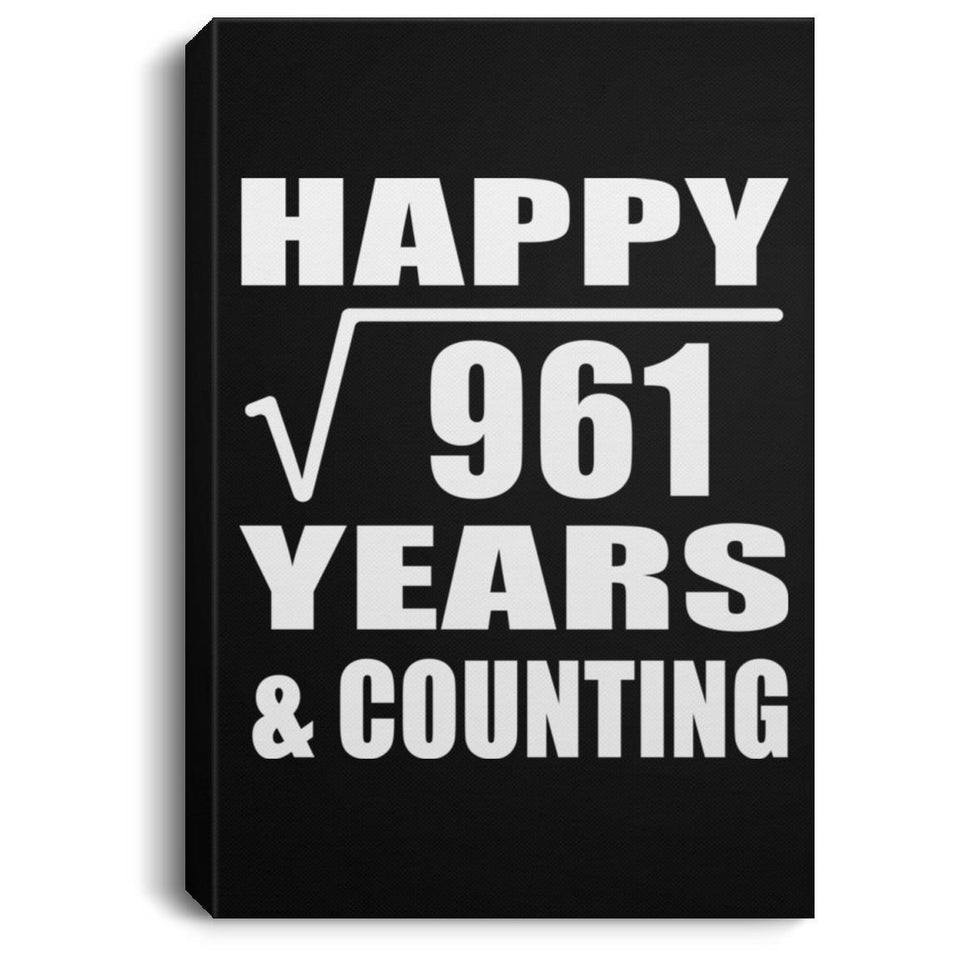 Happy 31st Anniversary Square Root of 961 Years & Counting - Canvas Portrait
