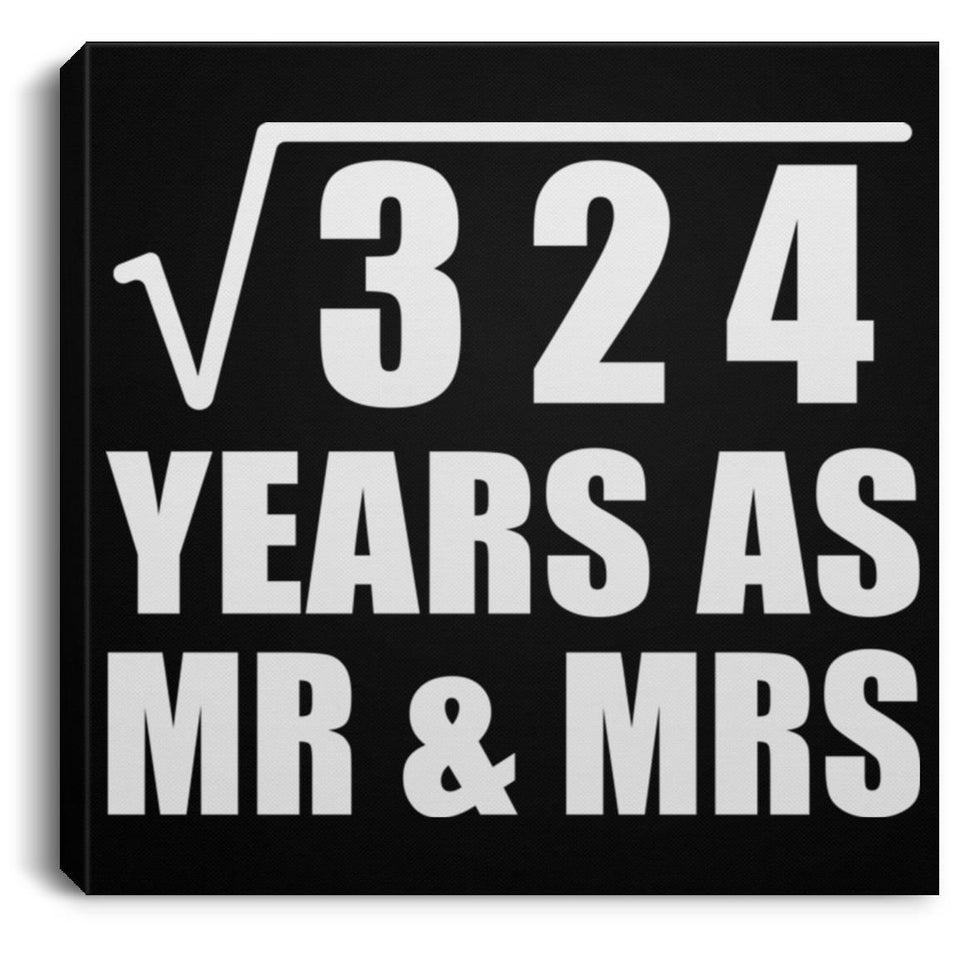 18th Anniversary Square Root of 324 Years As Mr & Mrs - Canvas Square