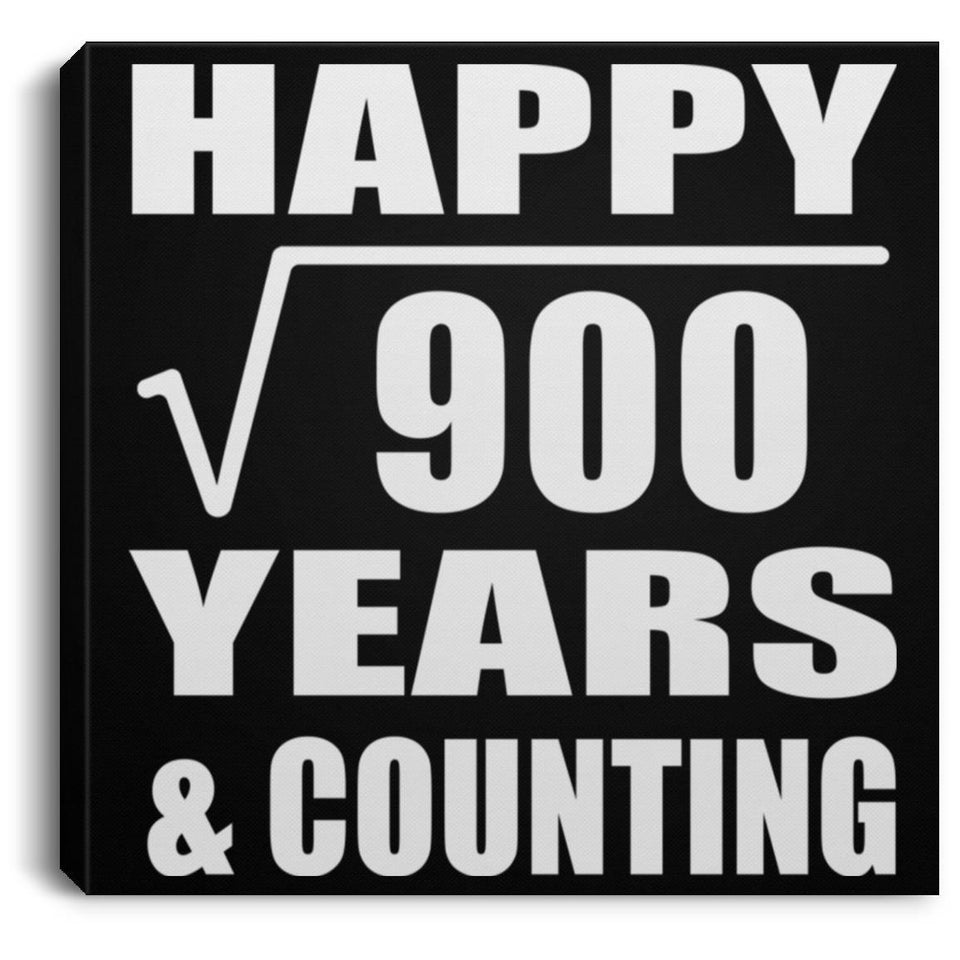 Happy 30th Anniversary Square Root of 900 Years & Counting - Canvas Square