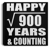 Happy 30th Anniversary Square Root of 900 Years & Counting - Canvas Square