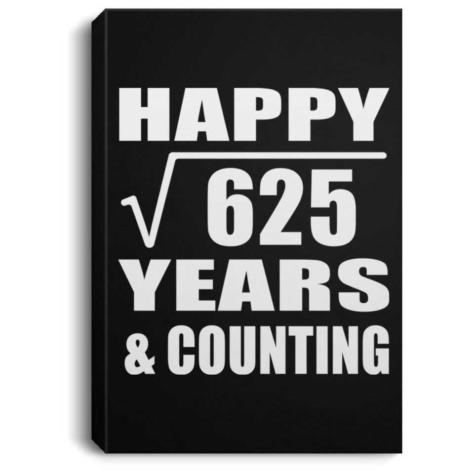 Happy 25th Anniversary Square Root of 625 Years & Counting - Canvas Portrait